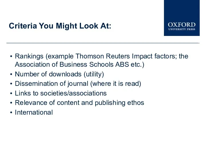Criteria You Might Look At: Rankings (example Thomson Reuters Impact factors; the Association