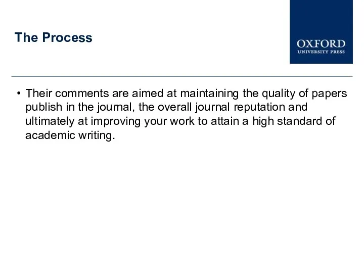 The Process Their comments are aimed at maintaining the quality of papers publish
