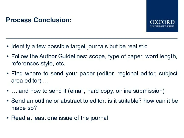 Process Conclusion: Identify a few possible target journals but be realistic Follow the