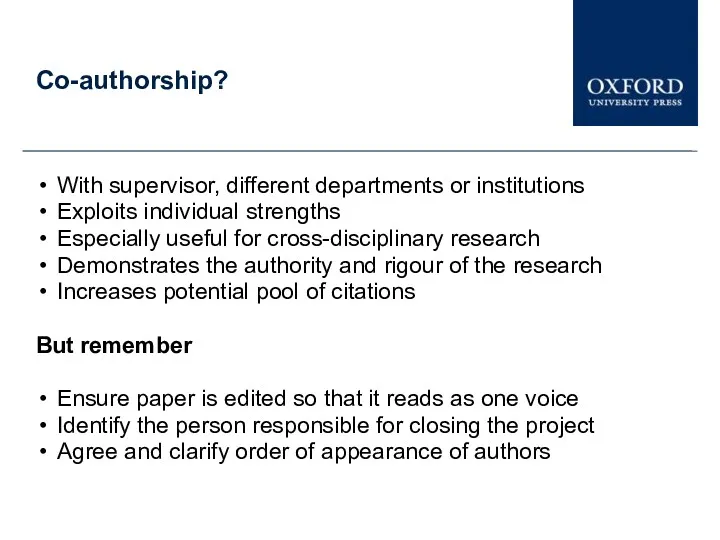 Co-authorship? With supervisor, different departments or institutions Exploits individual strengths Especially useful for