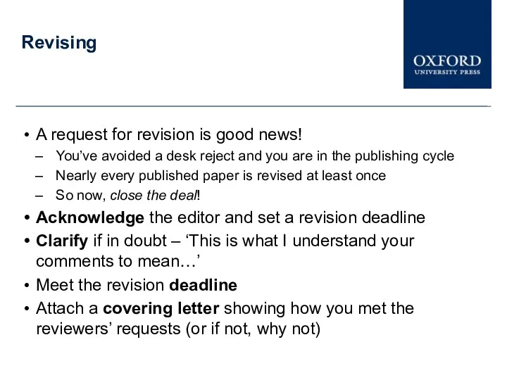 Revising A request for revision is good news! You’ve avoided a desk reject