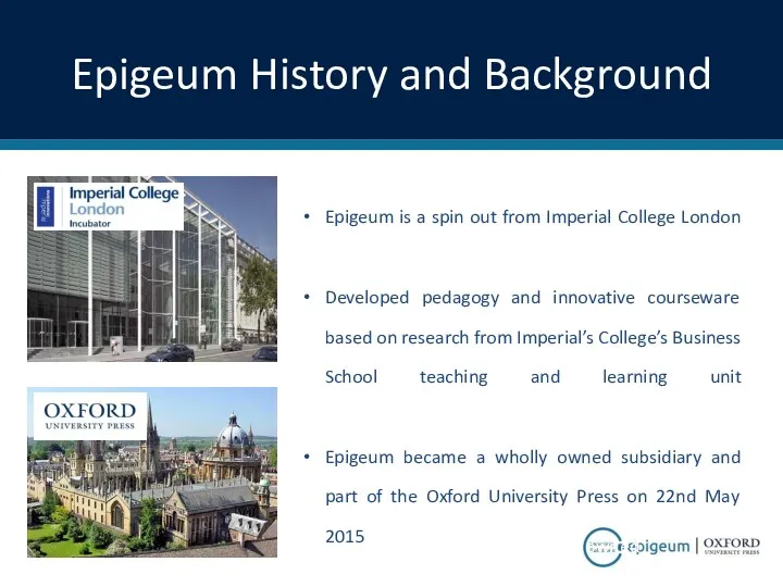 Epigeum History and Background Epigeum is a spin out from