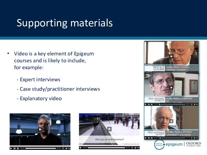 Supporting materials Video is a key element of Epigeum courses