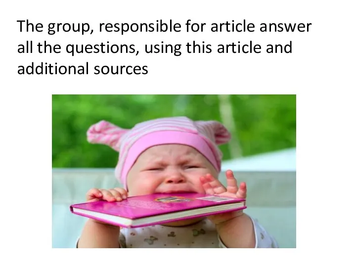 The group, responsible for article answer all the questions, using this article and additional sources