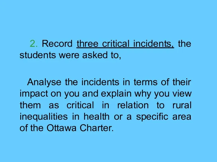 2. Record three critical incidents, the students were asked to,