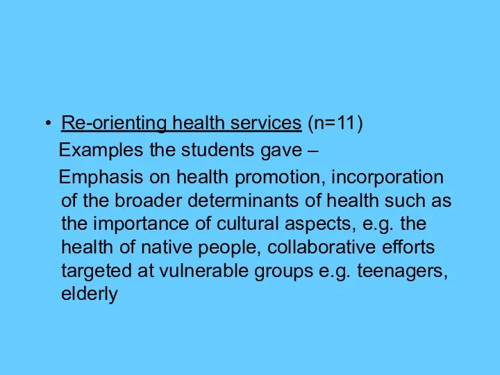 Re-orienting health services (n=11) Examples the students gave – Emphasis