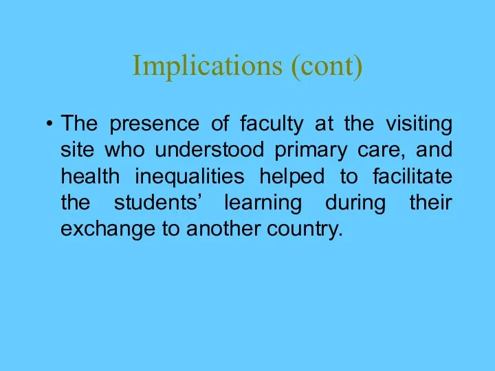 Implications (cont) The presence of faculty at the visiting site