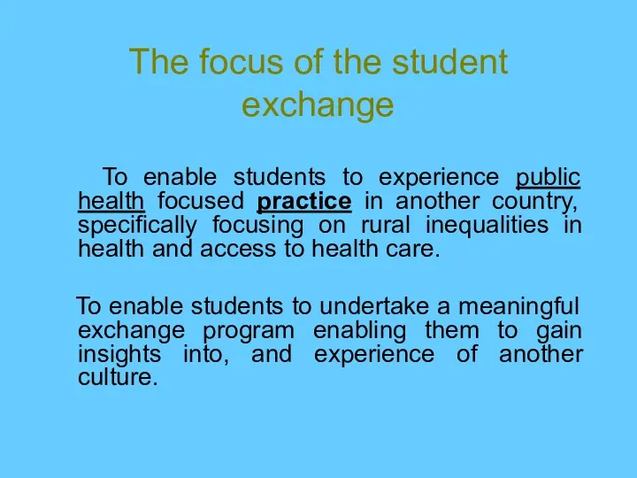 The focus of the student exchange To enable students to