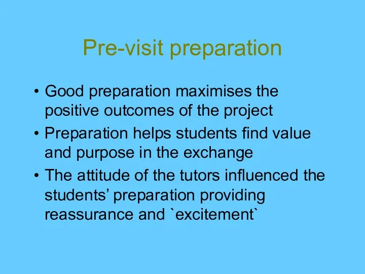 Pre-visit preparation Good preparation maximises the positive outcomes of the