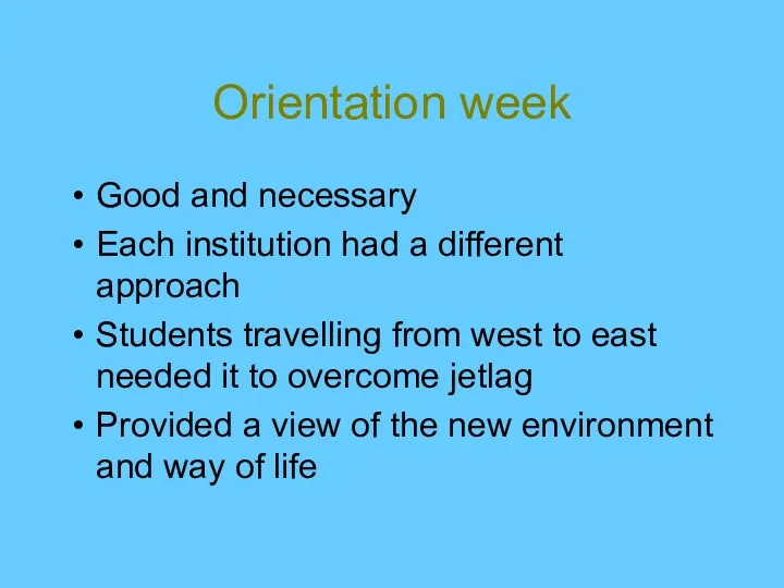 Orientation week Good and necessary Each institution had a different