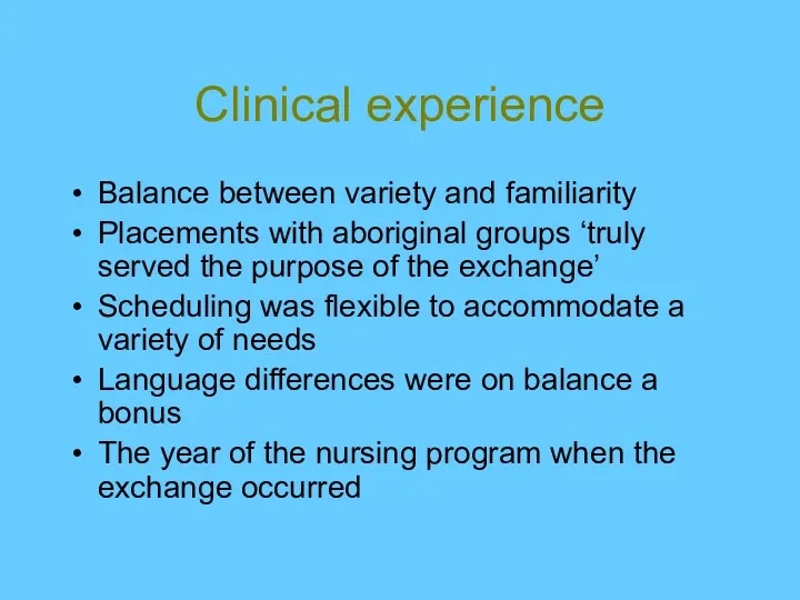 Clinical experience Balance between variety and familiarity Placements with aboriginal