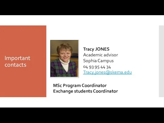 Important contacts Tracy JONES Academic advisor Sophia Campus 04 93 95 44 34