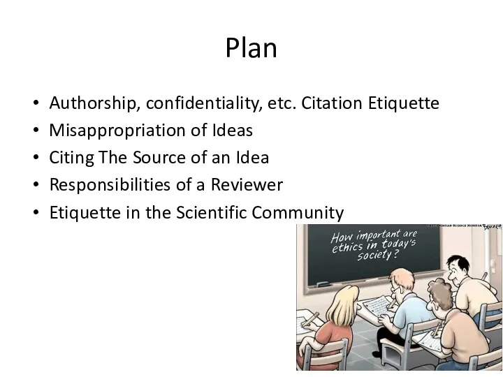 Plan Authorship, confidentiality, etc. Citation Etiquette Misappropriation of Ideas Citing