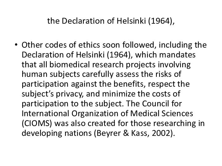 the Declaration of Helsinki (1964), Other codes of ethics soon