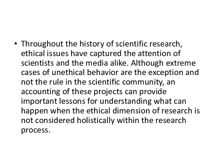 Throughout the history of scientific research, ethical issues have captured