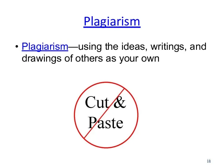 Plagiarism Plagiarism—using the ideas, writings, and drawings of others as your own