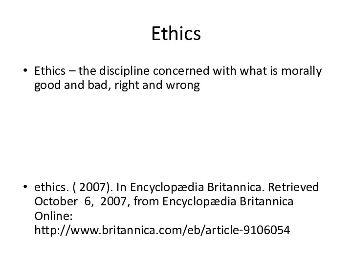 Ethics Ethics – the discipline concerned with what is morally