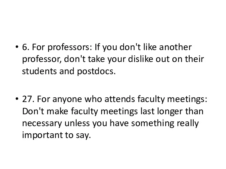 6. For professors: If you don't like another professor, don't