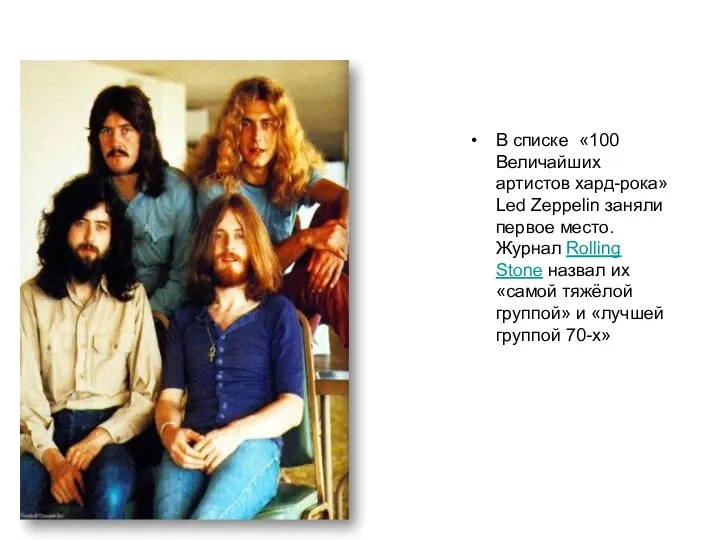 В списке «100 Величайших артистов хард-рока» Led Zeppelin заняли первое