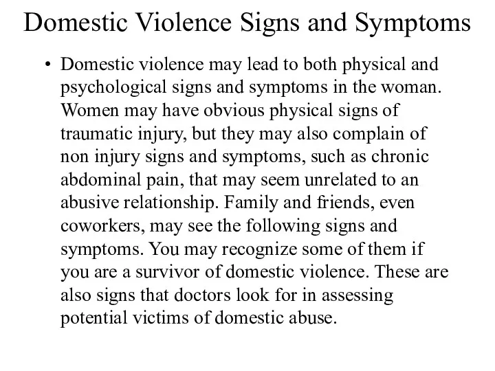 Domestic Violence Signs and Symptoms Domestic violence may lead to