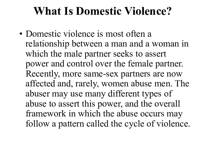 What Is Domestic Violence? Domestic violence is most often a