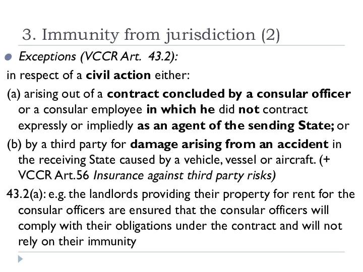 3. Immunity from jurisdiction (2) Exceptions (VCCR Art. 43.2): in