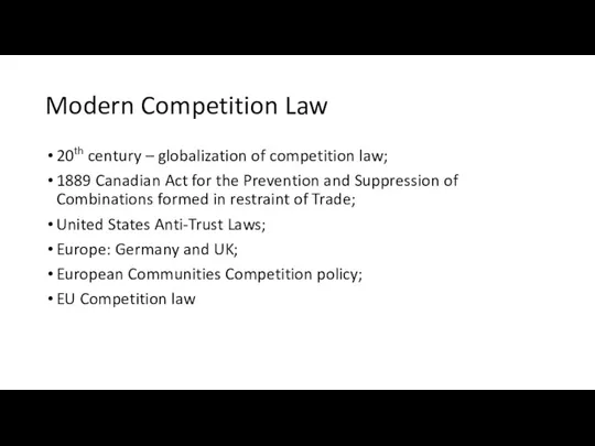 Modern Competition Law 20th century – globalization of competition law;