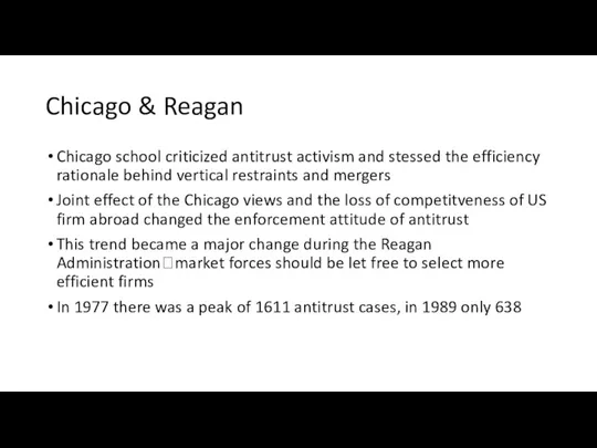 Chicago & Reagan Chicago school criticized antitrust activism and stessed