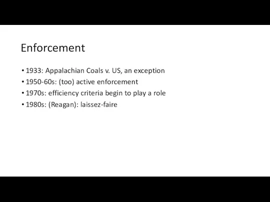 Enforcement 1933: Appalachian Coals v. US, an exception 1950-60s: (too)
