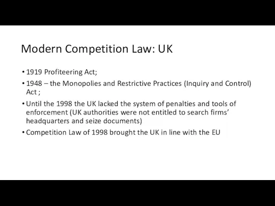 Modern Competition Law: UK 1919 Profiteering Act; 1948 – the