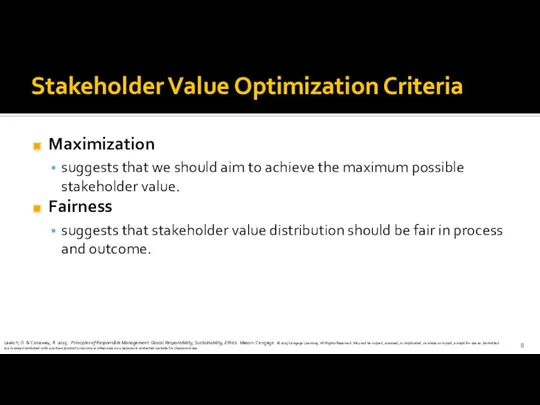 Stakeholder Value Optimization Criteria Maximization suggests that we should aim