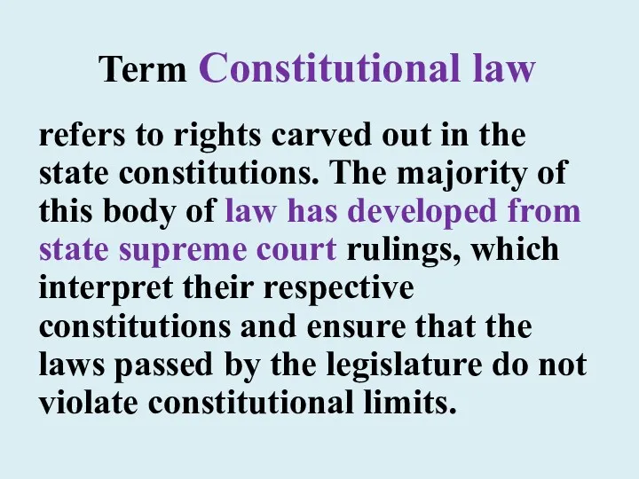 Term Constitutional law refers to rights carved out in the state constitutions. The