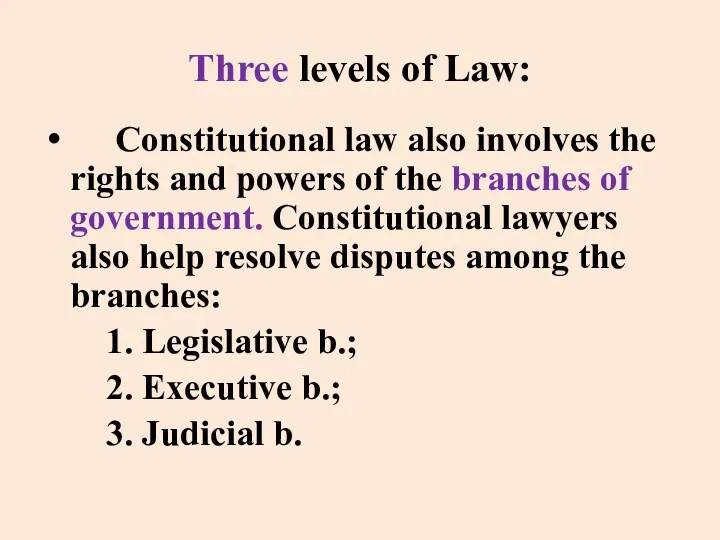 Three levels of Law: Constitutional law also involves the rights and powers of