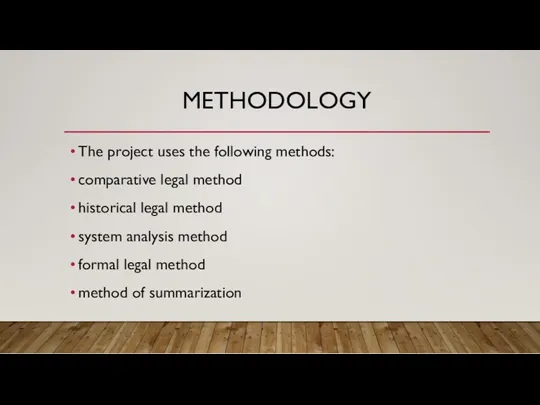 METHODOLOGY The project uses the following methods: comparative legal method
