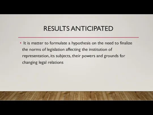 RESULTS ANTICIPATED It is matter to formulate a hypothesis on