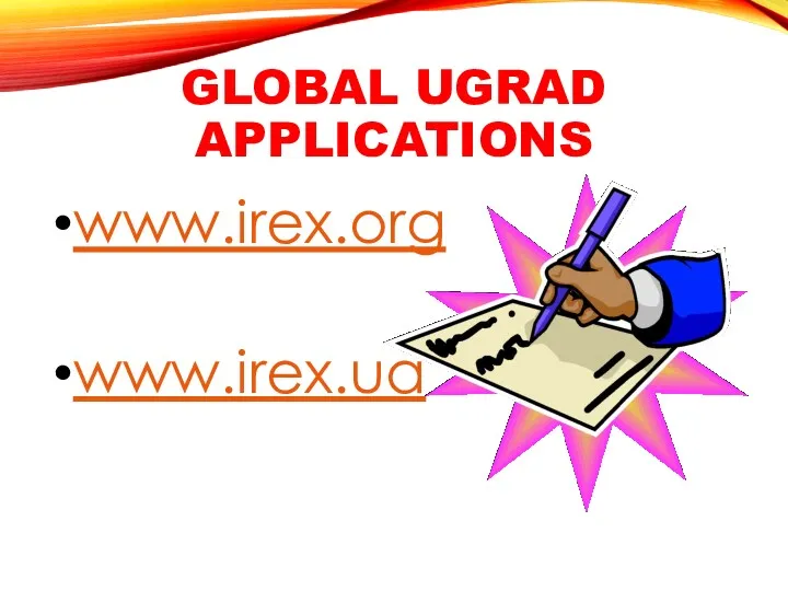 GLOBAL UGRAD APPLICATIONS www.irex.org www.irex.ua