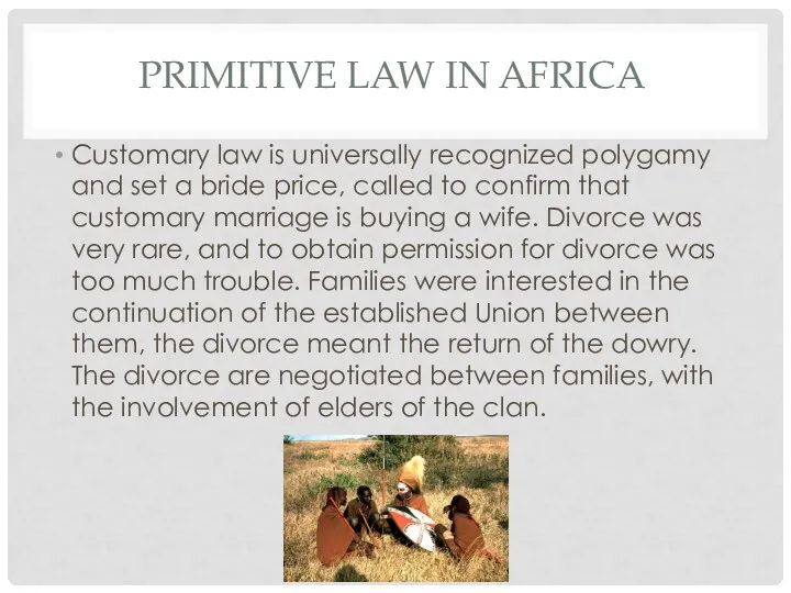 PRIMITIVE LAW IN AFRICA Customary law is universally recognized polygamy