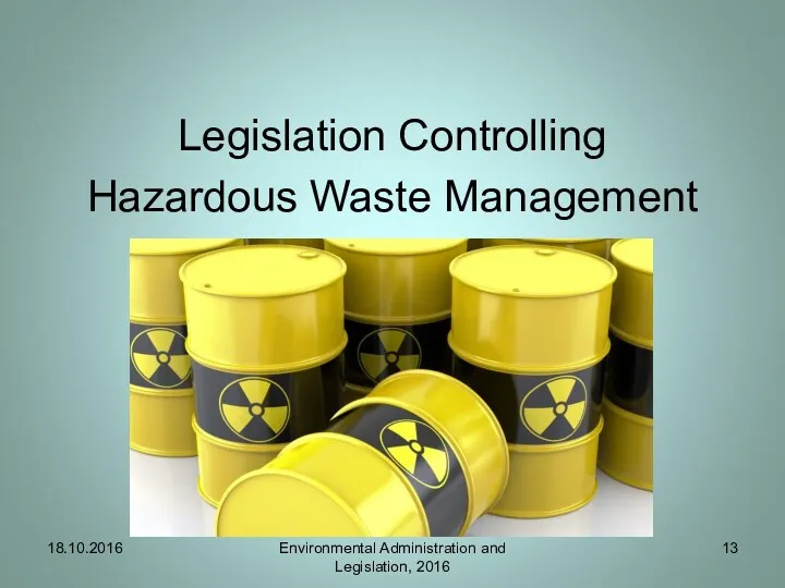 Legislation Controlling Hazardous Waste Management 18.10.2016 Environmental Administration and Legislation, 2016