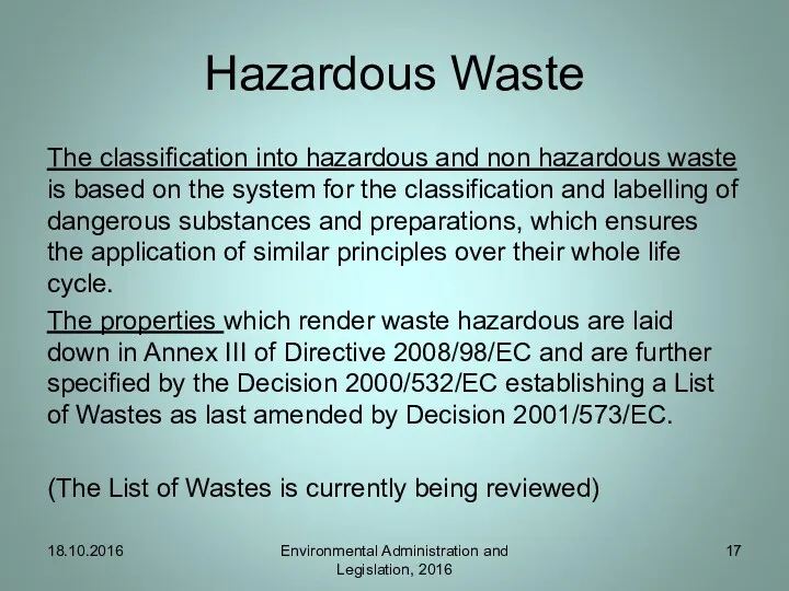 Hazardous Waste The classification into hazardous and non hazardous waste is based on