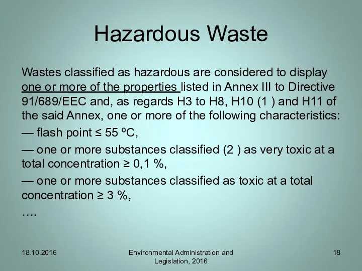 Hazardous Waste Wastes classified as hazardous are considered to display