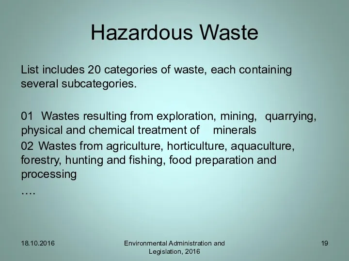 Hazardous Waste List includes 20 categories of waste, each containing several subcategories. 01