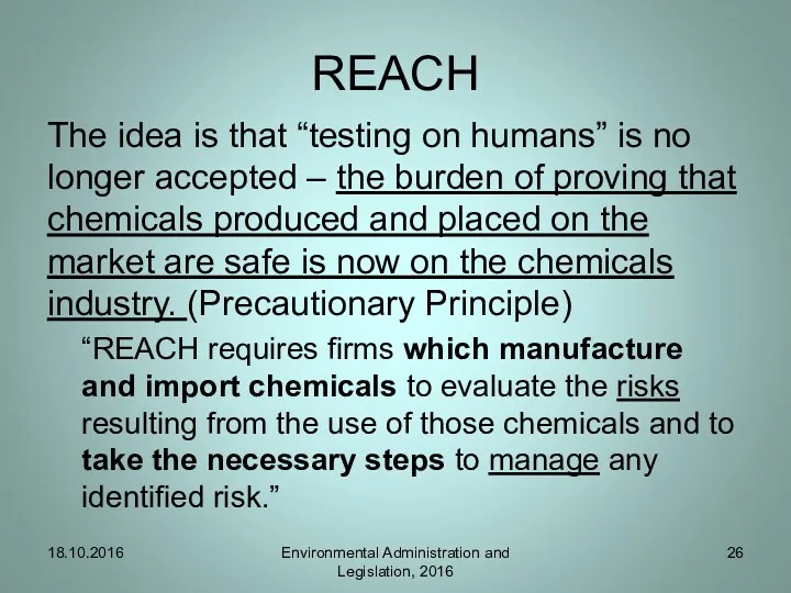 REACH The idea is that “testing on humans” is no longer accepted –