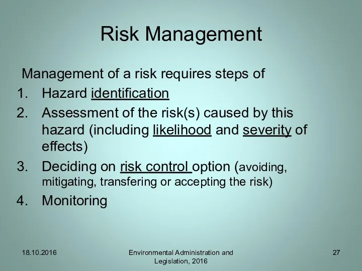 Risk Management 18.10.2016 Environmental Administration and Legislation, 2016 Management of a risk requires