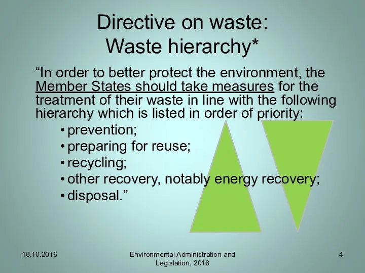 Directive on waste: Waste hierarchy* “In order to better protect