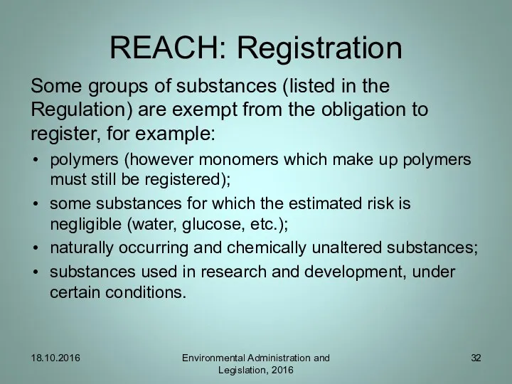 REACH: Registration Some groups of substances (listed in the Regulation) are exempt from