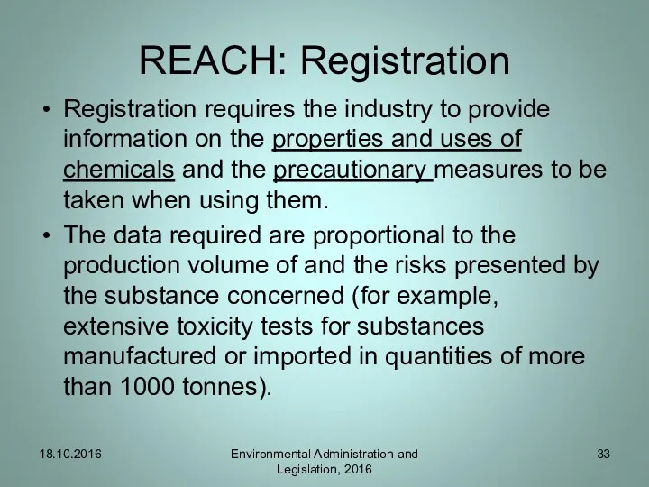 REACH: Registration Registration requires the industry to provide information on the properties and