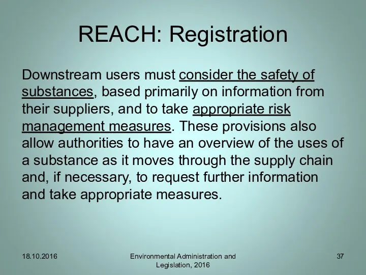 REACH: Registration Downstream users must consider the safety of substances, based primarily on