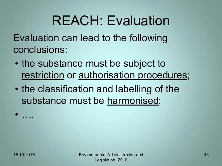 REACH: Evaluation Evaluation can lead to the following conclusions: the substance must be