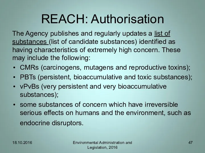 REACH: Authorisation The Agency publishes and regularly updates a list of substances (list