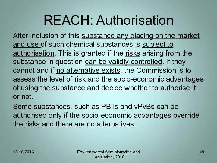 REACH: Authorisation After inclusion of this substance any placing on the market and